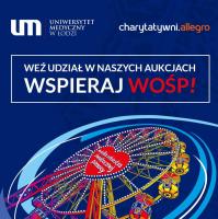 Zapraszamy serdecznie do udziału w aukcjach naszego Sztabu WOŚP Uniwersytetu Medycznrgo w Łodzi