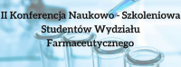 13-14.04.2018r. Konferencja Studentów Wydziału Farmaceutycznego: Farmakologiczne i niefarmakologiczne metody zwiększające efektywnośc pracy umysłowej.